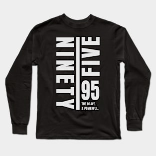 Ninety-Five 95 The Brave. & Powerful. Long Sleeve T-Shirt